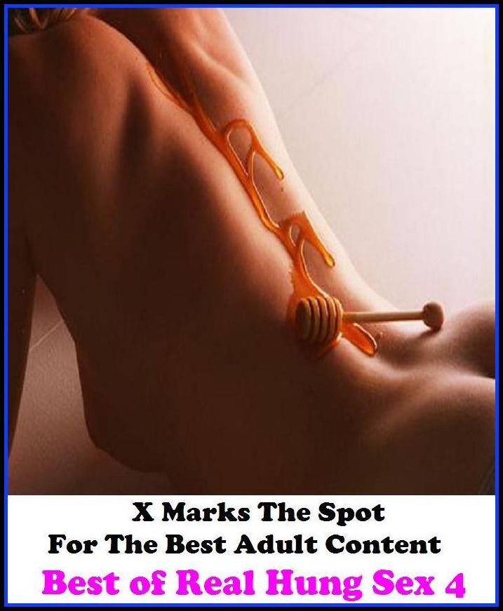 Erotic Photography: X Marks The Spot For The Best Adult Content Best of Real Hung Sex 4 ( Erotic Photography, Domination, Bare Ass, Lesbian, She-male, Gay, Fetish, Bondage, Sex, Erotic, Erotica, Hentai, Oral, Submisive, Confession, Erotica P