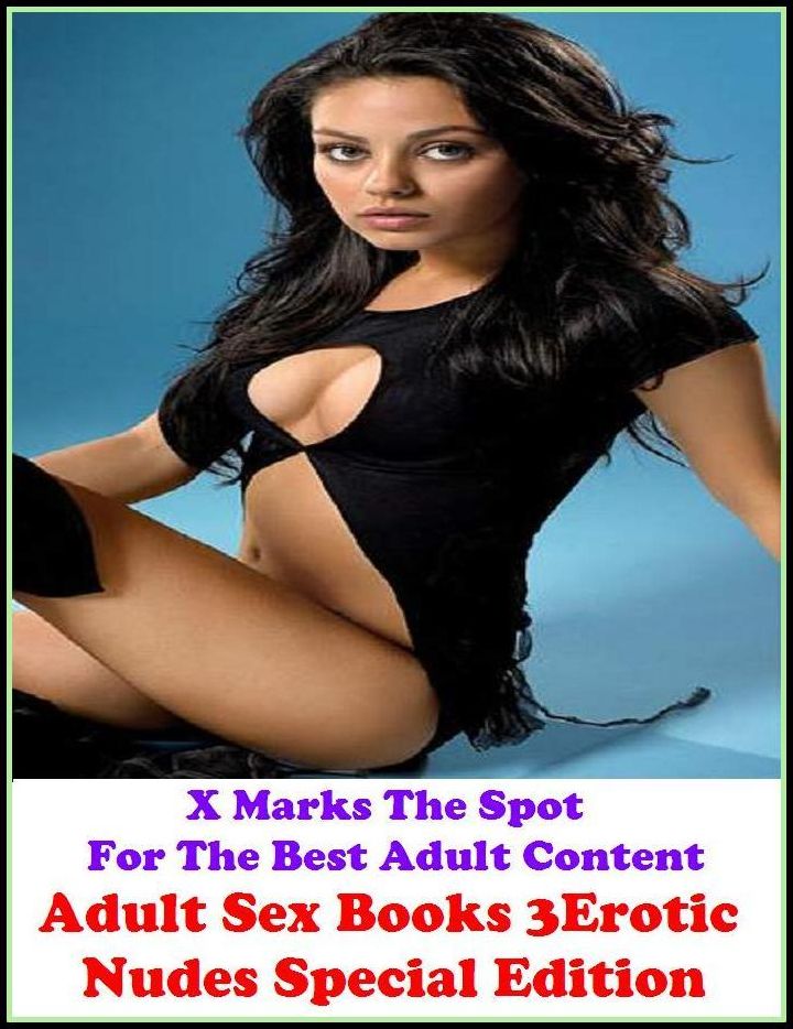 Domination: X Marks The Spot For The Best Adult Content Adult Sex Books 3(Erotic Nudes) Special Edition ( Erotic Photography, Erotic Stories, Nude Photos, Naked , Adult Nudes, Breast, Domination, Bare Ass, Lesbian, She-male, Gay, Fetish, Bondage, Sex, Ero
