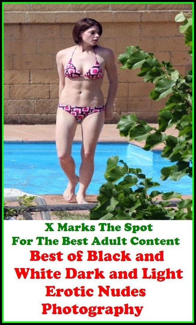 Nudes: X Marks The Spot For The Best Adult Best of"Black and White Dark and Light Erotic Nudes Photography"(Erotic Photography, Erotic Stories, Nude Photos, Naked , Adult Nudes, Breast, Domination, Bare Ass, Lesbian, She-male, Gay, Fetish, Bondage, Sex,
