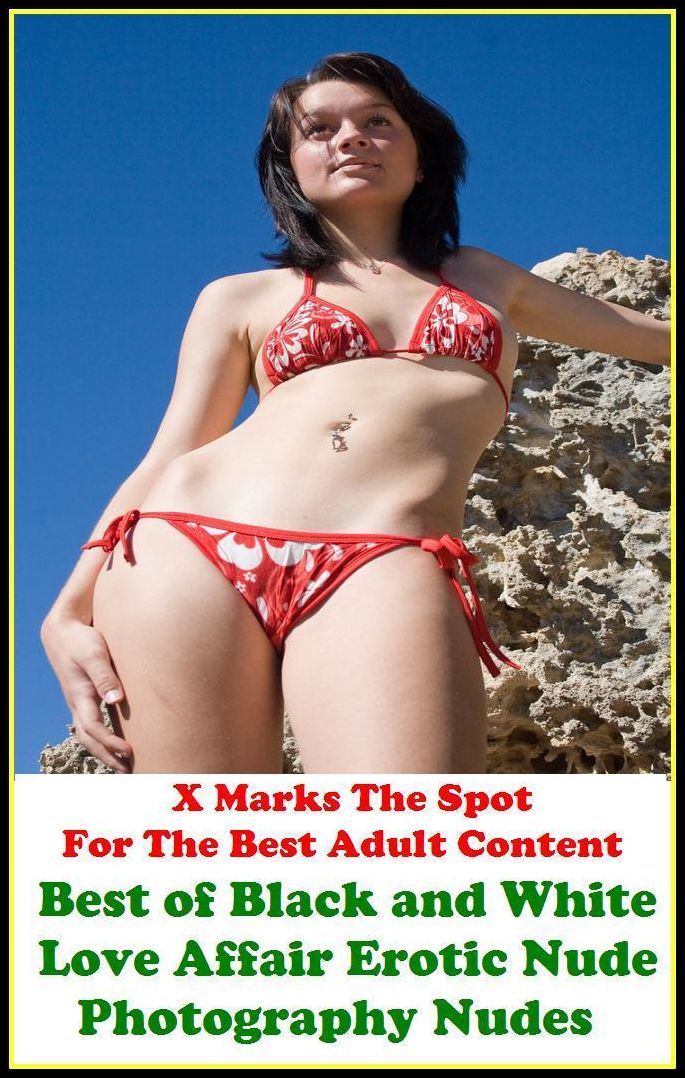 Nudes: X Marks The Spot For The Best Adult Best of"Black and White Love Affair Erotic Nude Photography Nudes"(Erotic Photography, Erotic Stories, Nude Photos, Naked , Adult Nudes, Breast, Domination, Bare Ass, Lesbian, She-male, Gay, Fetish, Bondage, Sex,