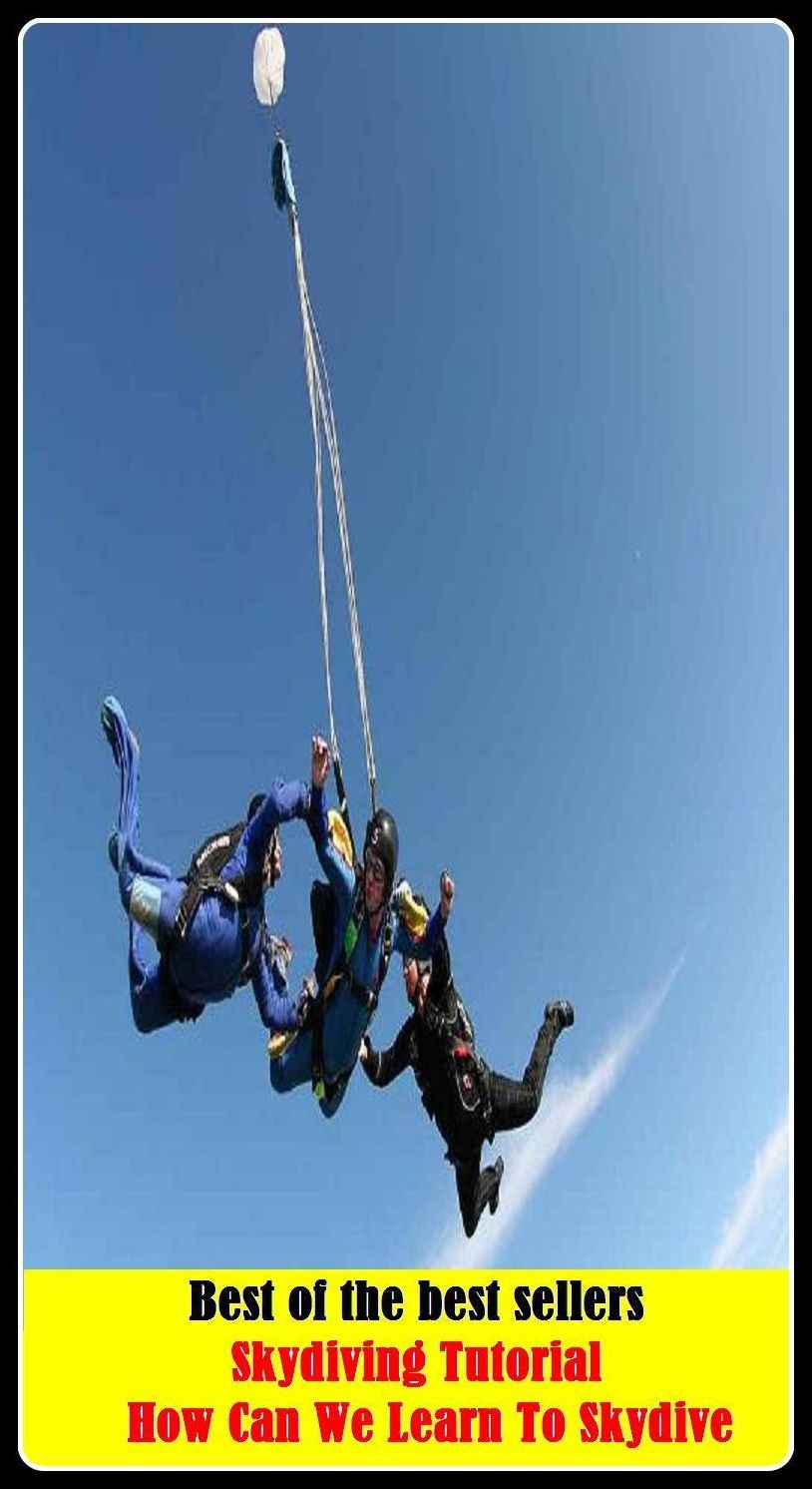 Best of the Best Sellers Skydiving Tutorial How Can We Learn To Skydive ( grasp, master, take in, absorb, assimilate, digest, study, read up on, be taught, hear, get wind, see, discover, pick up )