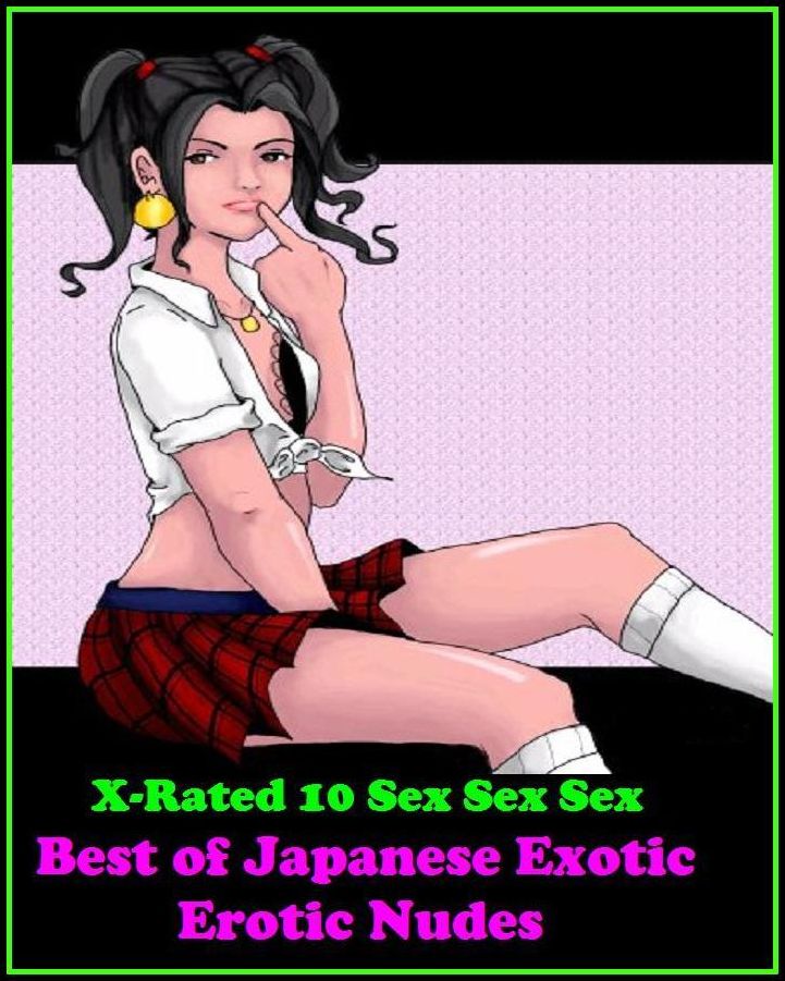 Erotic Photography: X-Rated 10 Sex Sex Sex Best of"Japanese Exotic Erotic Nudes" ( Erotic Photography, Erotic Stories, Nude Photos, Naked , Adult Nudes, Breast, Domination, Bare Ass, Lesbian, She-male )