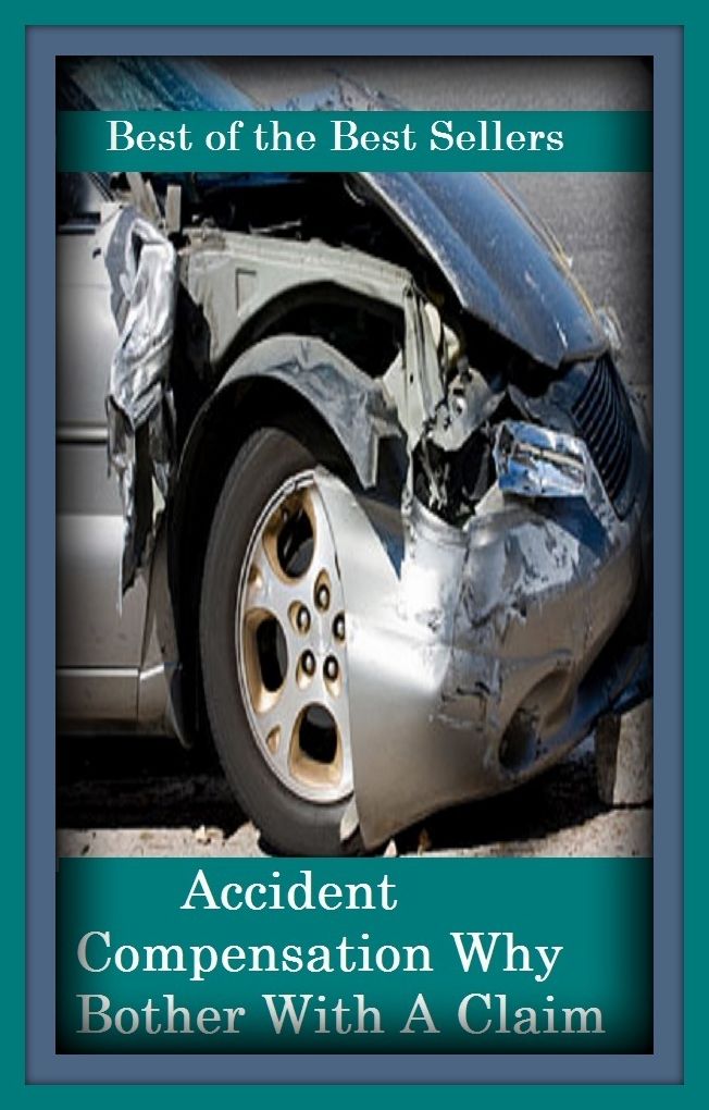 Best of the Best Sellers Accident Compensation Why Bother With A Claim (mishap, misadventure, unfortunate incident, mischance, misfortune, disaster, tragedy, catastrophe, calamity, casualty)