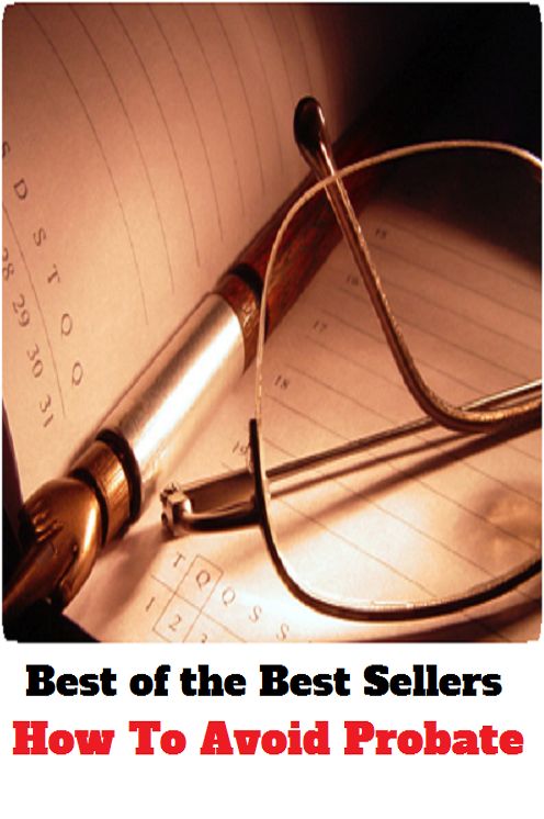 Best of the Best Sellers How To Avoid Probate ( 	eliminate, get around, get off, avoid, parry, turn aside )