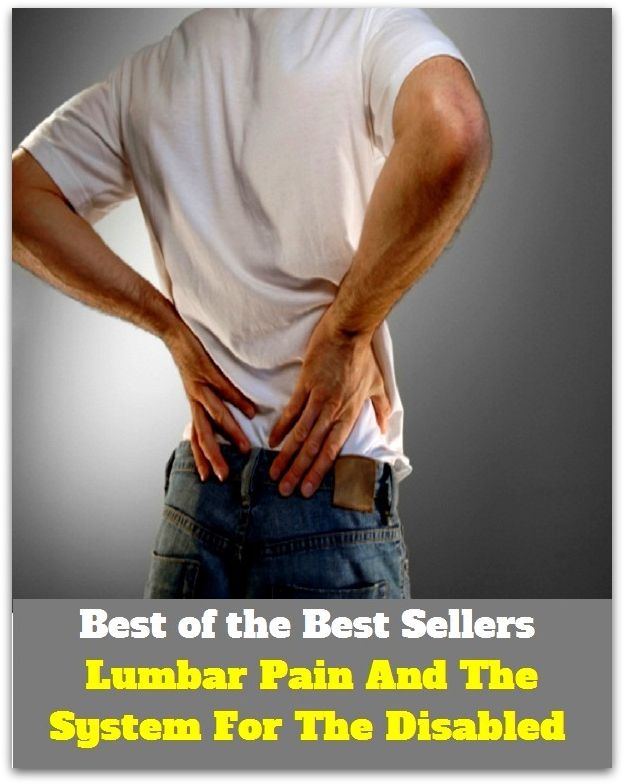 Best of the Best Sellers Lumbar Pain And The System For The Disabled ( pain, ache, affliction, anguish, labour, labor, method, system, process, scheme, way, practice )