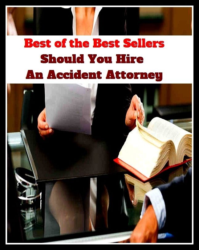 Best of the Best Sellers Should You Hire An Accident Attorney ( rental, rent, hire, leasehold, lease, pay, accident, mishap, calamity, misfortune, misadventure, mischance, advocate, solicitor, attorney )