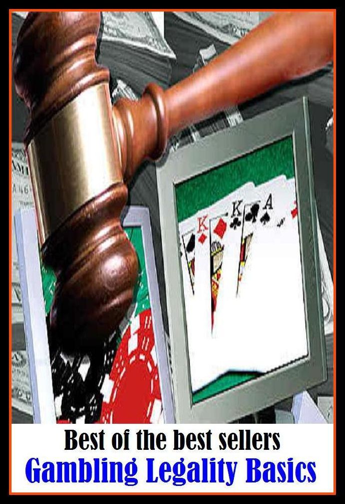 Gambling: Legality Basics ( bookie, horse racing, association football, point spread, betting, gambling, gaming, card game, frame, bettor, staking, bookmarker, backer, cardsharp, dicer, player, plunger, numbers runner )