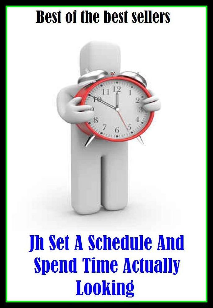 Best of the best sellers Jh Set A Schedule And Spend Time Actually Looking ( way, method, means, technique, mode, system, approach, manner, line of attack, routine )