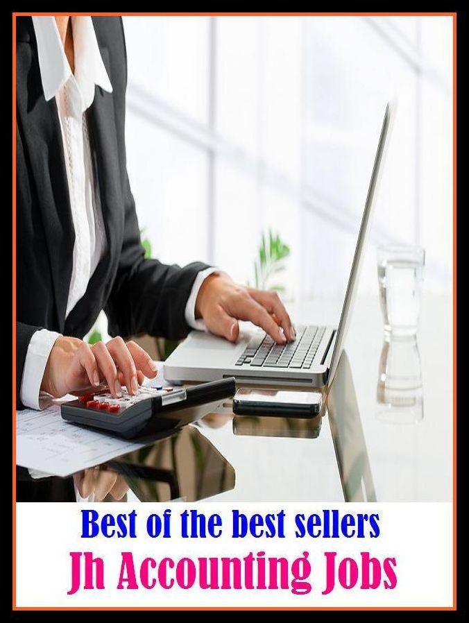Best of the best sellers Jh Accounting Jobs ( Accounting Jobs, managing, organization, running, supervision, administration, management, direction, admin, command, control, care )