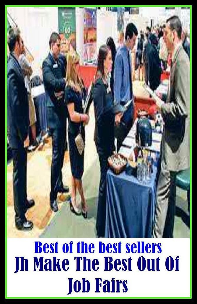 Best of the best sellers Jh Make The Best Out Of Job Fairs ( way, method, means, technique, mode, system, approach, manner, line of attack, routine )