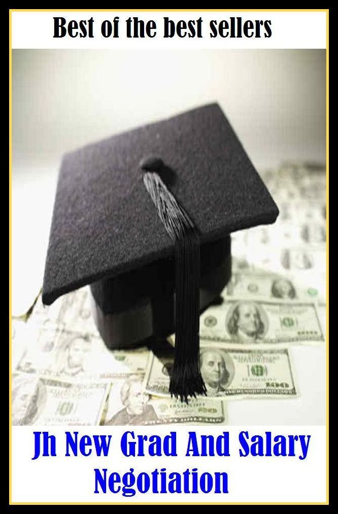 Best of the best sellers Jh New Grad And Salary Negotiation ( way, method, means, technique, mode, system, approach, manner, line of attack, routine )