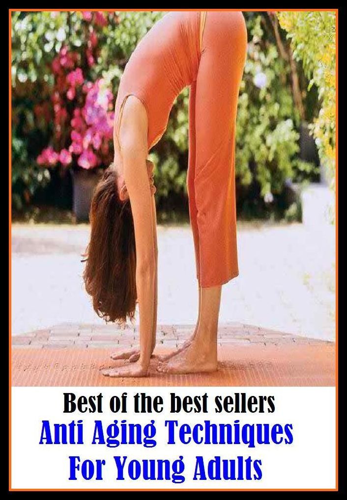 Best of the best sellers Anti Aging Techniques For Young Adults ( way, method, means, technique, mode, system, approach, manner, line of attack, routine )