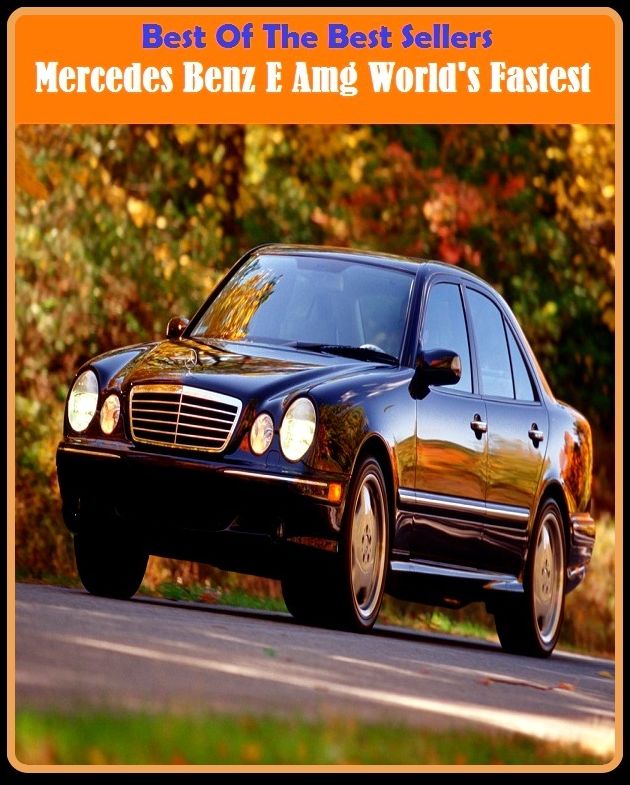 Best of the Best Sellers Mercedes Benz E Amg World S Fastes (mere, mere Cunningham, amerced, mercerize, Mercedes, Mercedes Maldives, Mercedes-Benz, mercenary, mercenary mercenary, mercenary)
