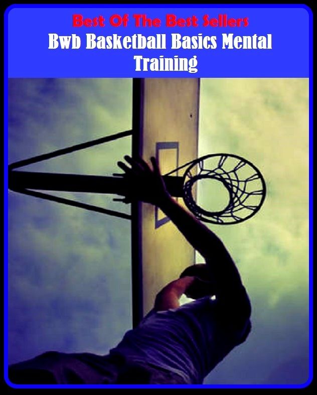 Basketball: Best of the Best Sellers Basketball Basics Mental Training ( vindication, explanation, mitigation, justification, rationalization, excuse, alibi, reason, plea )