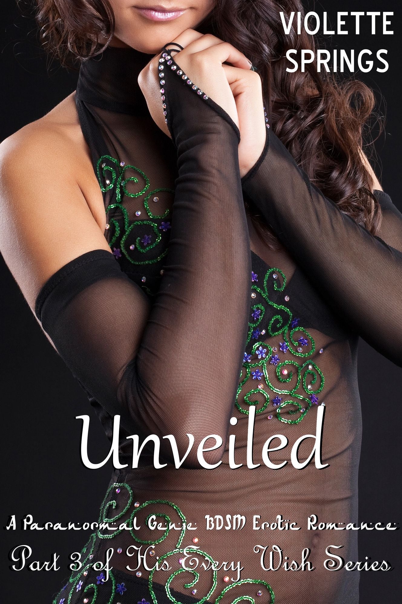 Unveiled: His Every Wish Part 3 (Paranormal Genie BDSM Erotic Romance)