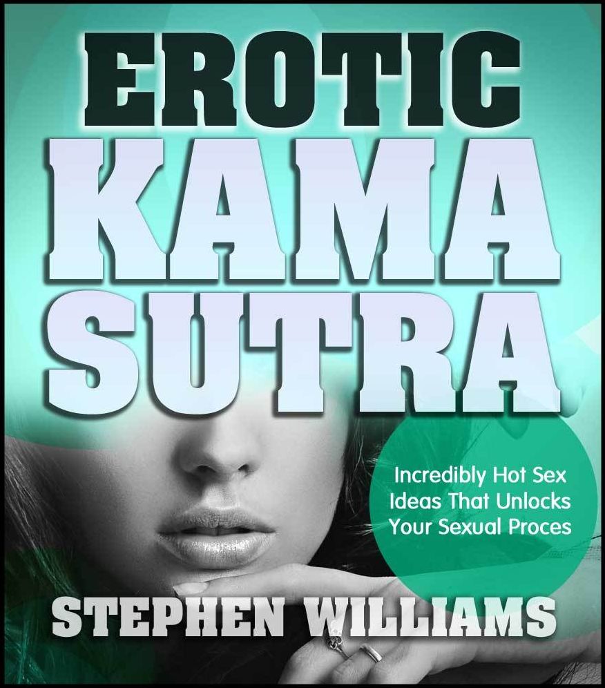 Erotic Kamasutra: Incredibly Hot Sex Ideas That Unlocks Your Sexual Process