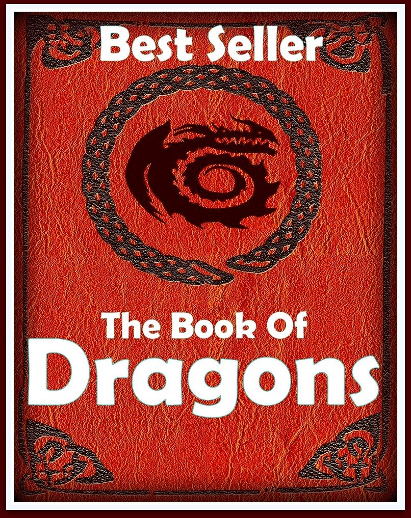 Best Seller The Book of Dragons ( adventure, fantasy, romantic, action, fiction, humorous, historical, romantic, thriller, crime, journey, battle, war, science fiction, amazing, Greeks, Trogan war, romance )