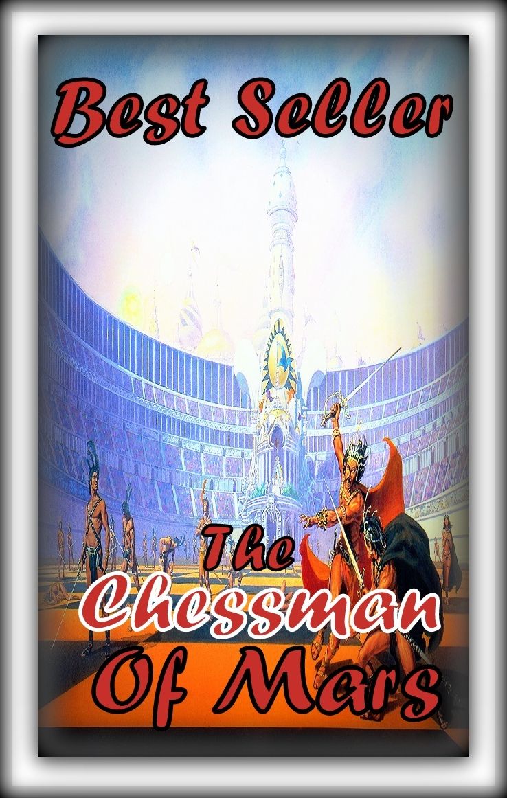 Best Seller The Chessman of Mars ( space, science fiction, classic, romance, space opera, thriller, suspense, adventure, experimental )