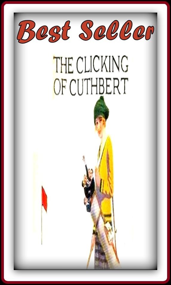 Best Seller The Clicking of Cuthbert ( adventure, fantasy, romantic, action, fiction, humorous, historical, romantic, thriller, crime, journey, battle, war, science fiction, amazing, Greeks, Trogan war, romance )
