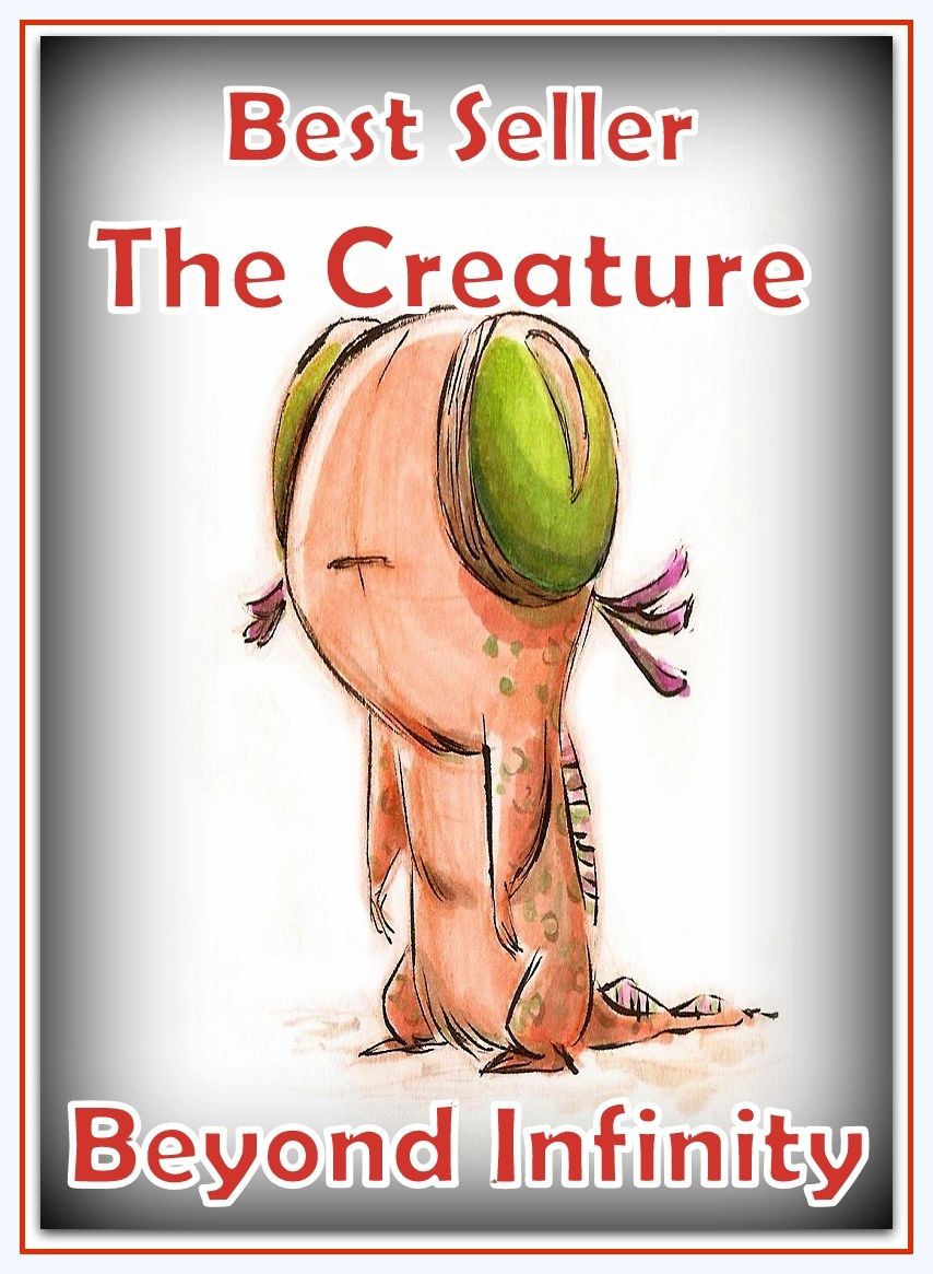 Best Seller The Creature from Beyond Infinity ( adventure, fantasy, romantic, action, fiction, humorous, historical, romantic, thriller, crime, journey, battle, war, science fiction, amazing, Greeks, Trogan war, romance )