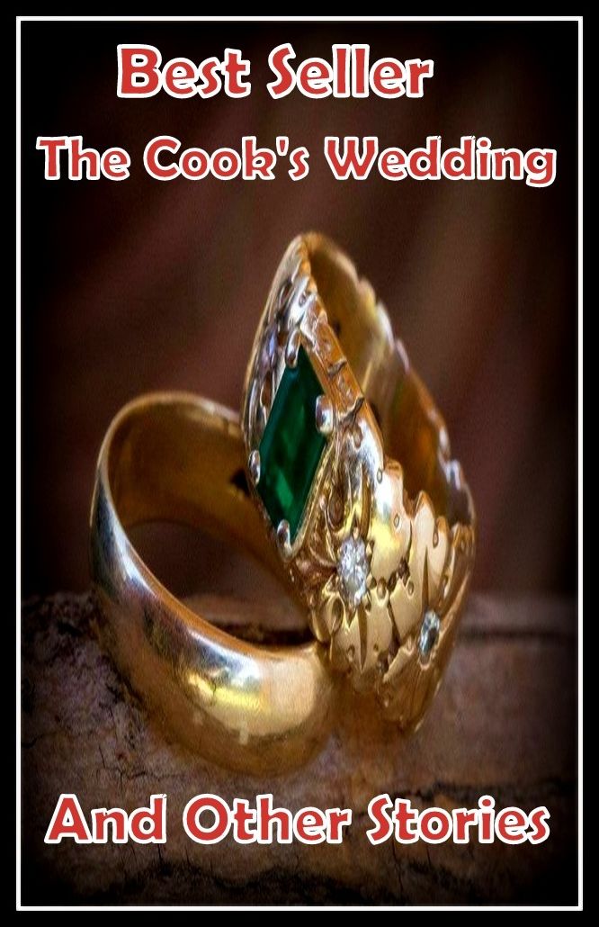 Best Seller The Cook's Wedding and Other Stories ( epic, fantasy, thriller, ethical, moral, logic comments, Mystery, romance, action, adventure, science fiction, drama, comedy, blackmail, humor classic, novel, literature, suspense )
