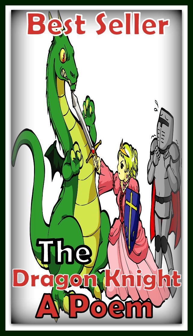 Best Seller The Dragon Knight a Poem ( ancient poem, classical poem, epic, theology, English poetry, poem, poems, poet, poetry, literature, Edgar Allan poem, plays, works )