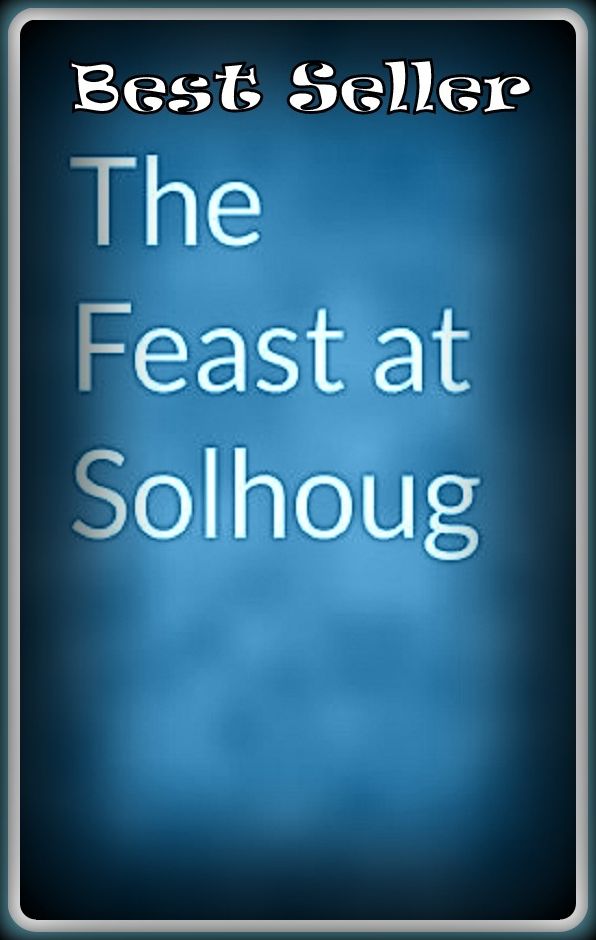 Best Seller The Feast at Solhoug ( epic, fantasy, thriller, ethical, moral, logic comments, Mystery, romance, action, adventure, science fiction, drama, comedy, blackmail, humor classic, novel, literature, suspense )