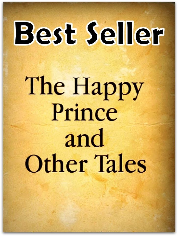 Best Seller The Happy Prince and Other Tales ( adventure, fantasy, romantic, action, fiction, humorous, historical, romantic, thriller, crime, journey, battle, war, science fiction, amazing, Greeks, Trogan war, romance )