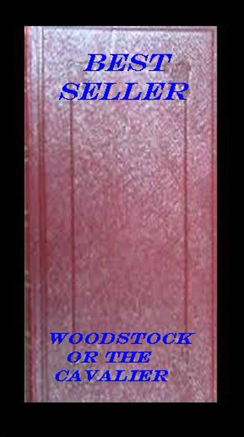 Best Seller Woodstock or the Cavalier ( adventure, fantasy, murder, romantic, action, fiction, humorous, historical, romantic, thriller, crime, journey, battle, war, science fiction, amazing, Greeks, Trogan war, romance )