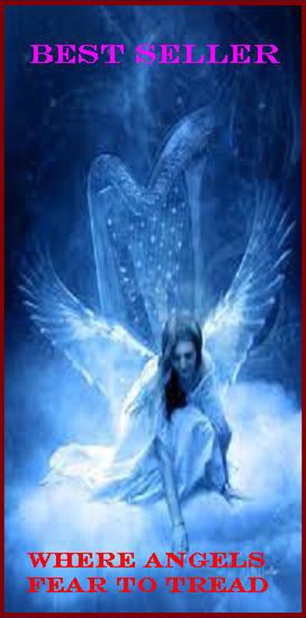 Best Seller Where Angels Fear to Tread ( epic, fantasy, thriller, ethical, moral, logic comments, Mystery, romance, action, adventure, science fiction, drama, comedy, blackmail, humor classic, novel, literature, suspense )