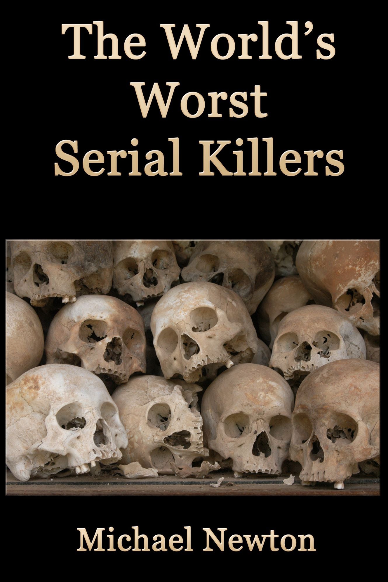 The World's Worst Serial Killes