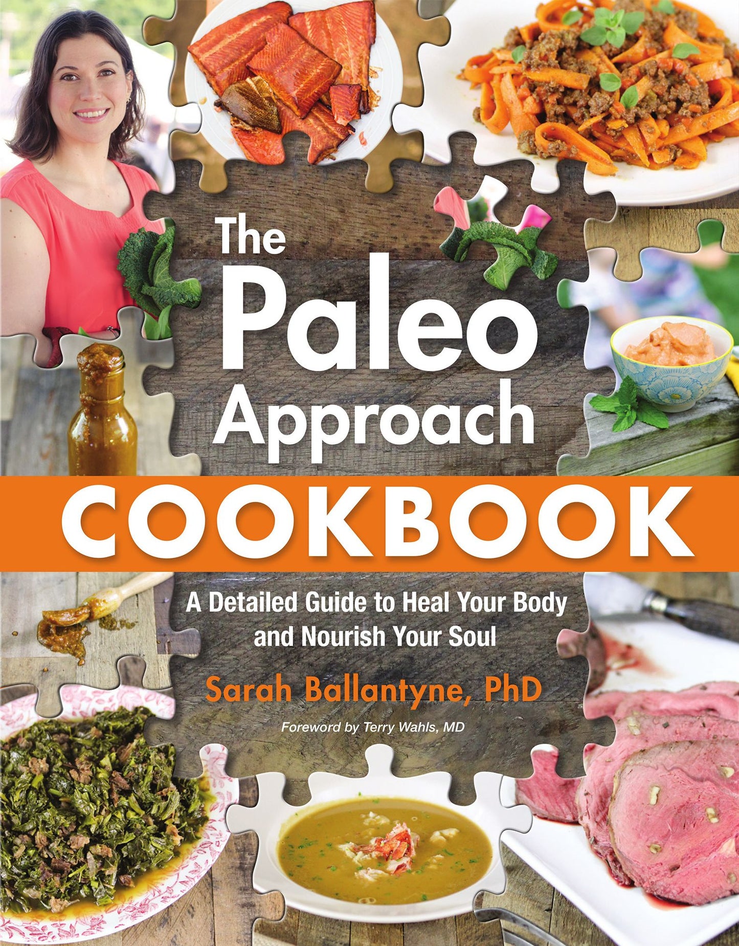 The Paleo Approach Cookbook: A Detailed Guide to Heal Your Body and Nourish Your Soul