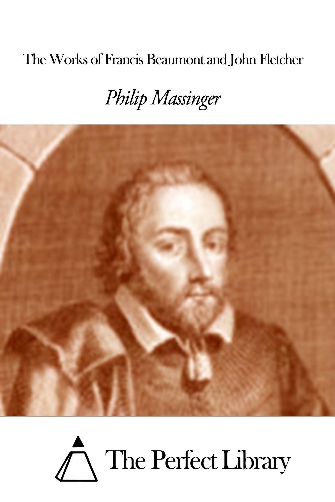 The Works of Francis Beaumont and John Fletcher