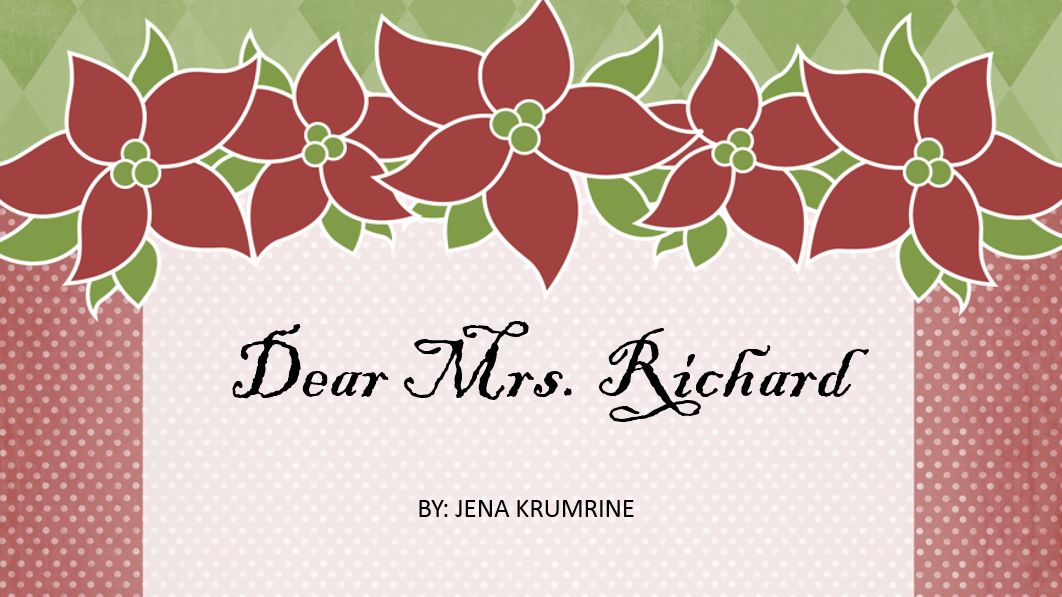 Dear Mrs. Richard