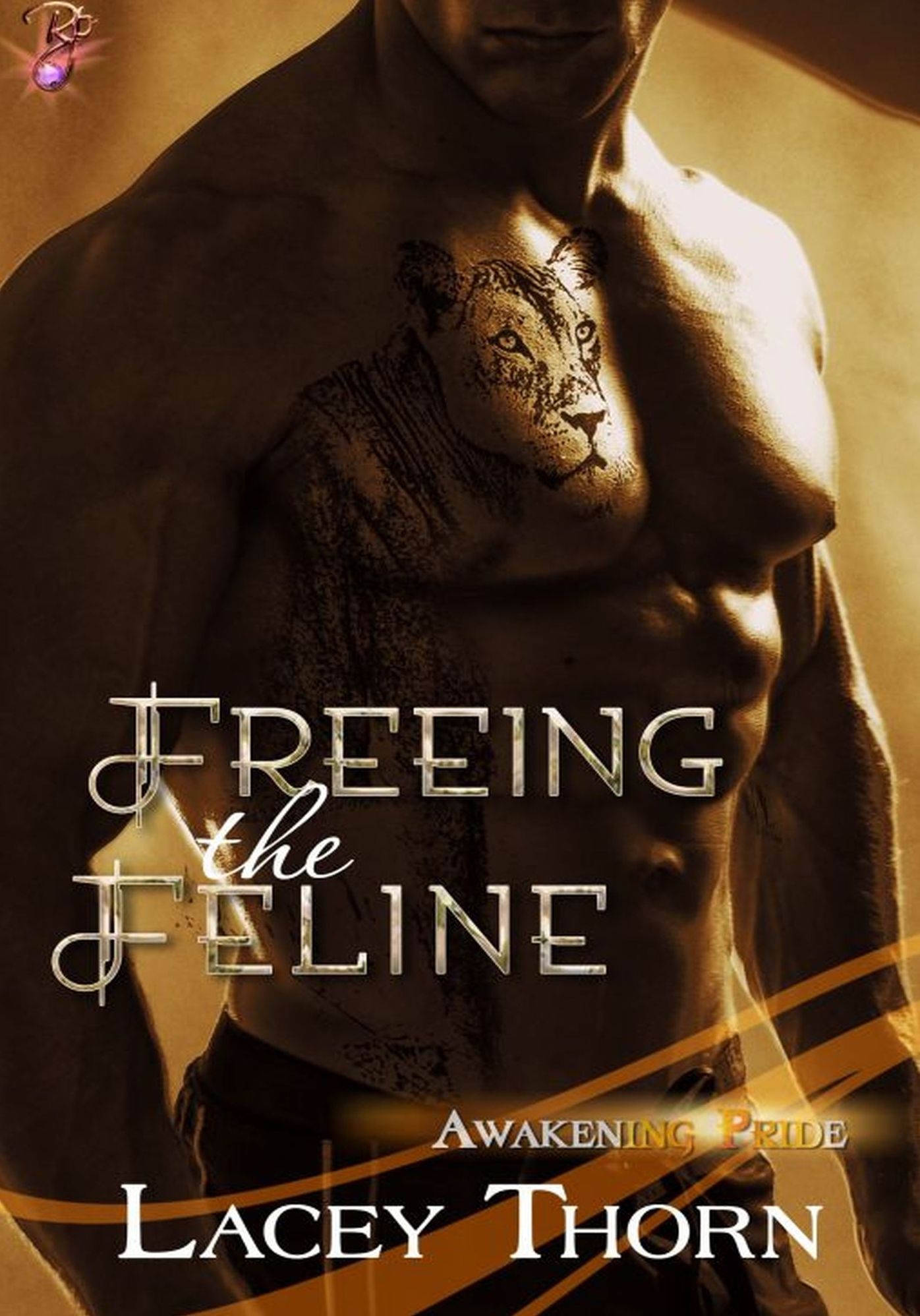 Freeing the Feline (Awakening Pride Series, Book Three) by Lacey Thorn