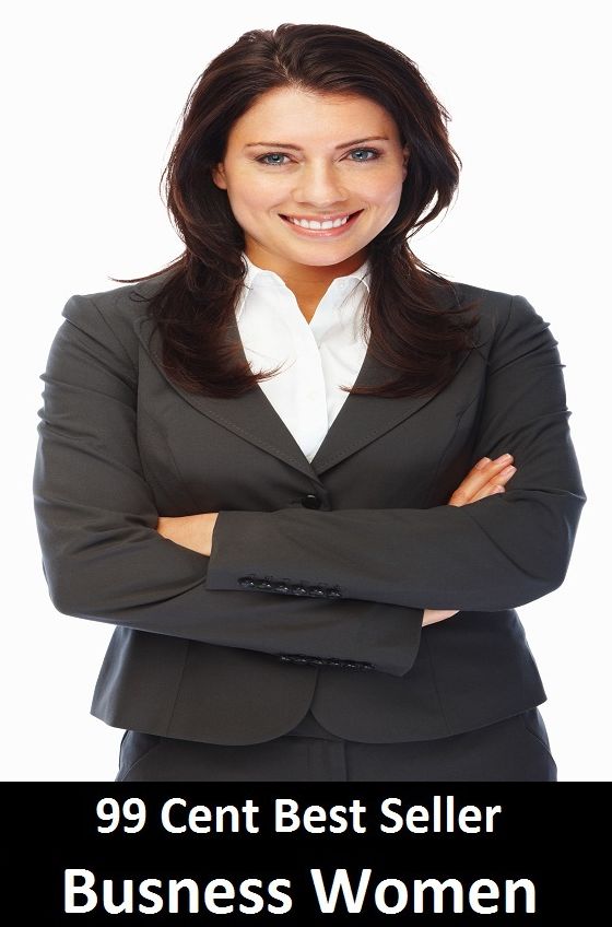 99 Cent Best Seller Business Women ( Managing a Business, Running a Business, Car Salesman, Energy Saving, Energy Efficiency, Home Based Businesses, Life insurance, Office Equipment, Marketing More, insurance sales )