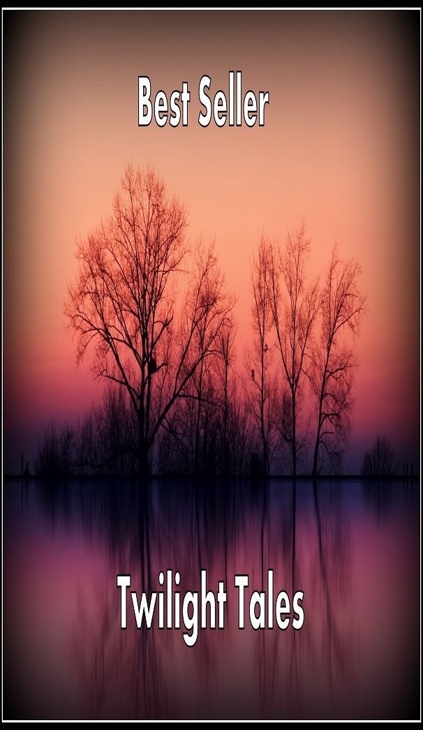 Best Seller Twilight Tales(Annotated) ( adventure, fantasy, murder, romantic, action, fiction, humorous, historical, romantic, thriller, crime, journey, battle, war, science fiction, amazing, Greeks, Trogan war, romance )