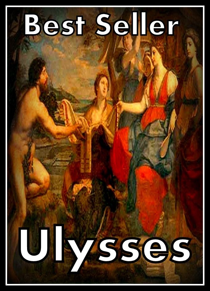 Best Seller Ulysses ( epic, fantasy, thriller, ethical, moral, logic comments, Mystery, romance, action, adventure, science fiction, drama, comedy, blackmail, humor classic, novel, literature, suspense )