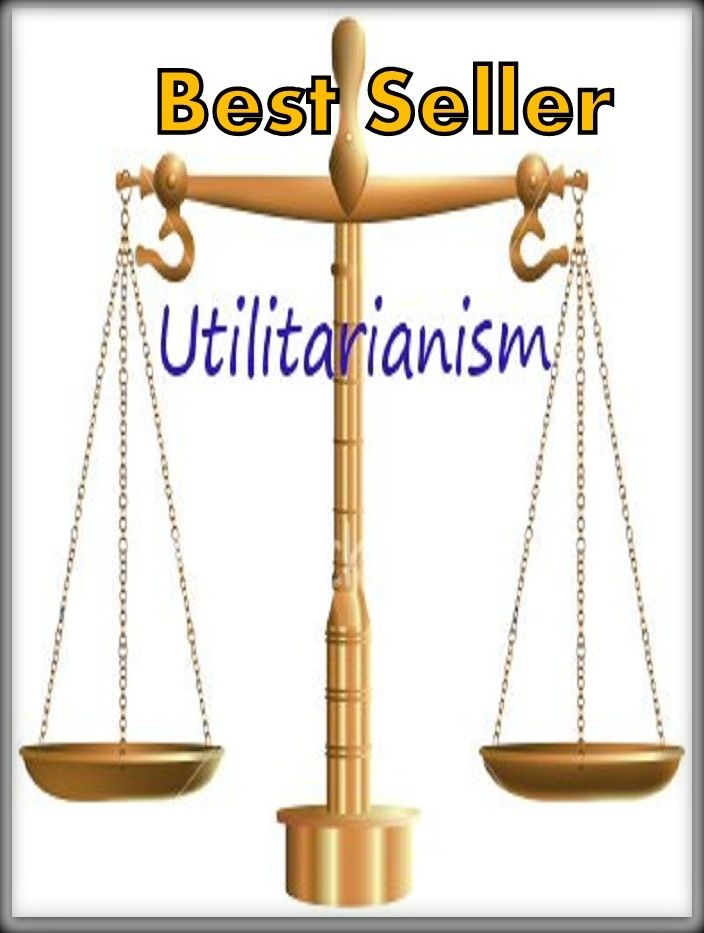 Best Seller Utilitarianism ( adventure, fantasy, murder, romantic, action, fiction, humorous, historical, romantic, thriller, crime, journey, battle, war, science fiction, amazing, Greeks, Trogan war, romance )