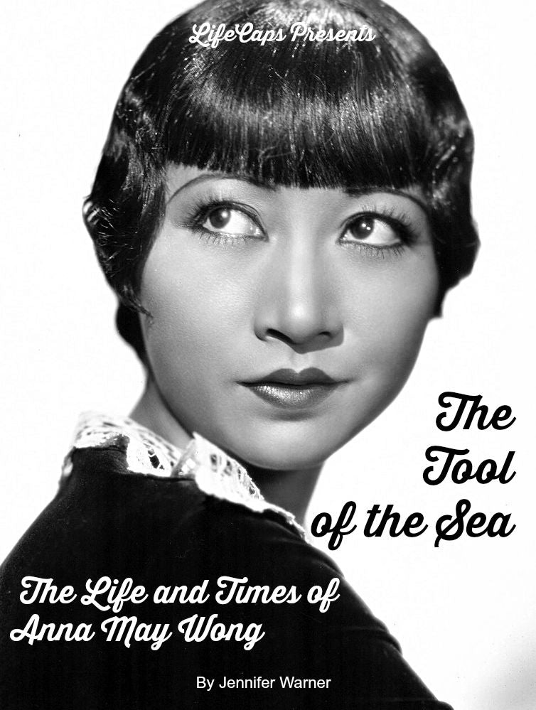 The Tool of the Sea: The Life and Times of Anna May Wong