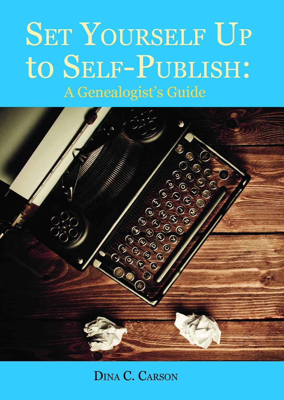 Set Yourself Up to Self-Publish: A Genealogist's Guide