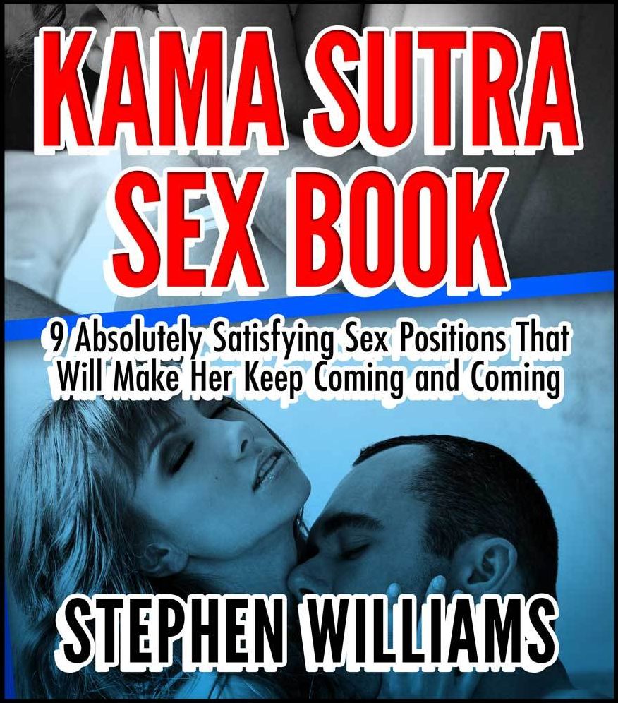 Kamasutra Sex Book: Absolute Erotic Guides To Make Her Keep Coming Back For More