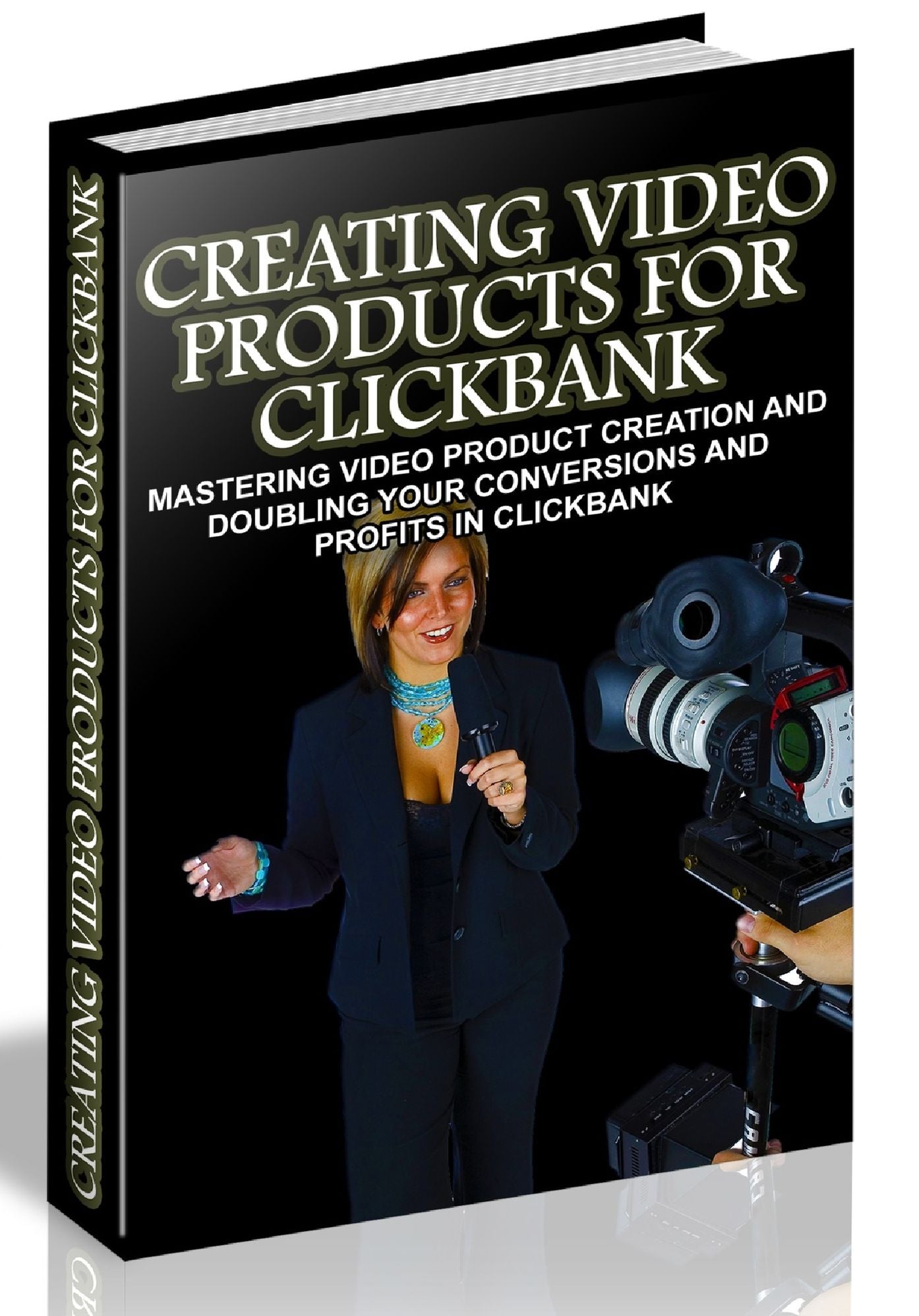 CREATING VIDEO PRODUCTS FOR CLICKBANK - MASTERING VIDEO PRODUCT CREATION AND DOUBLING YOUR CONVERSIONS AND PROFITS IN CLICKBANK