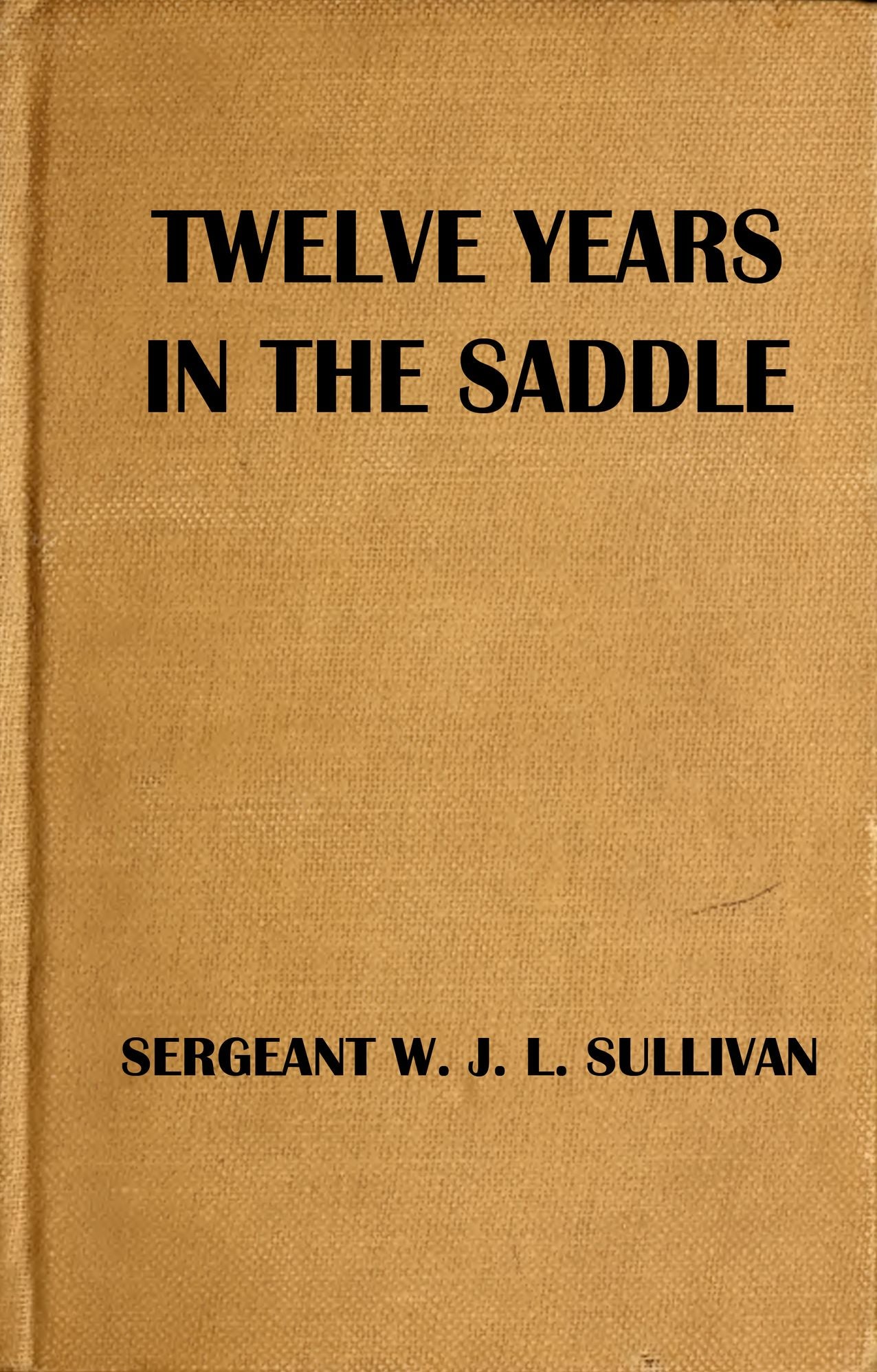 Twelve Years in the Saddle (Illustrated)
