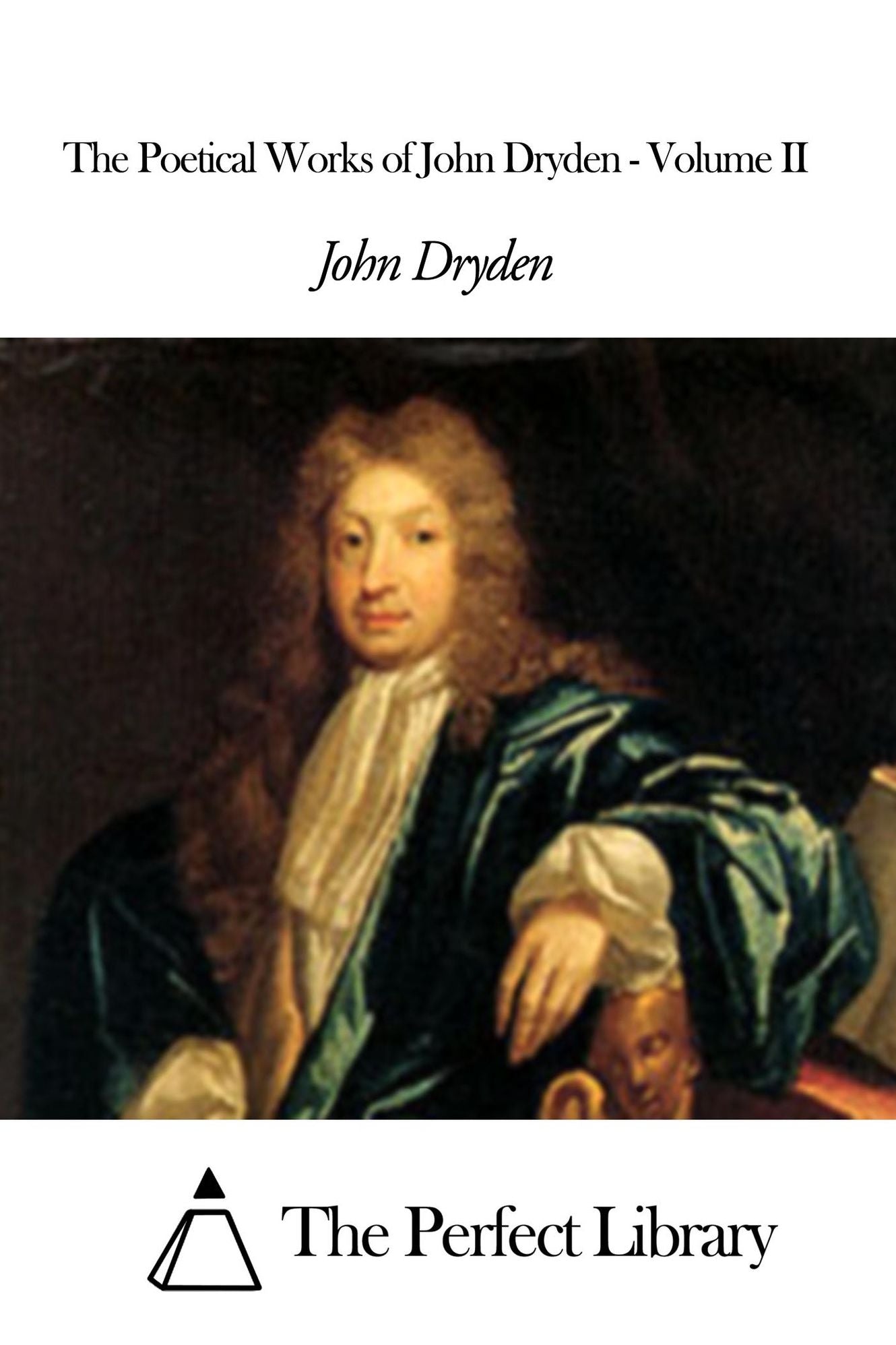The Poetical Works of John Dryden - Volume II