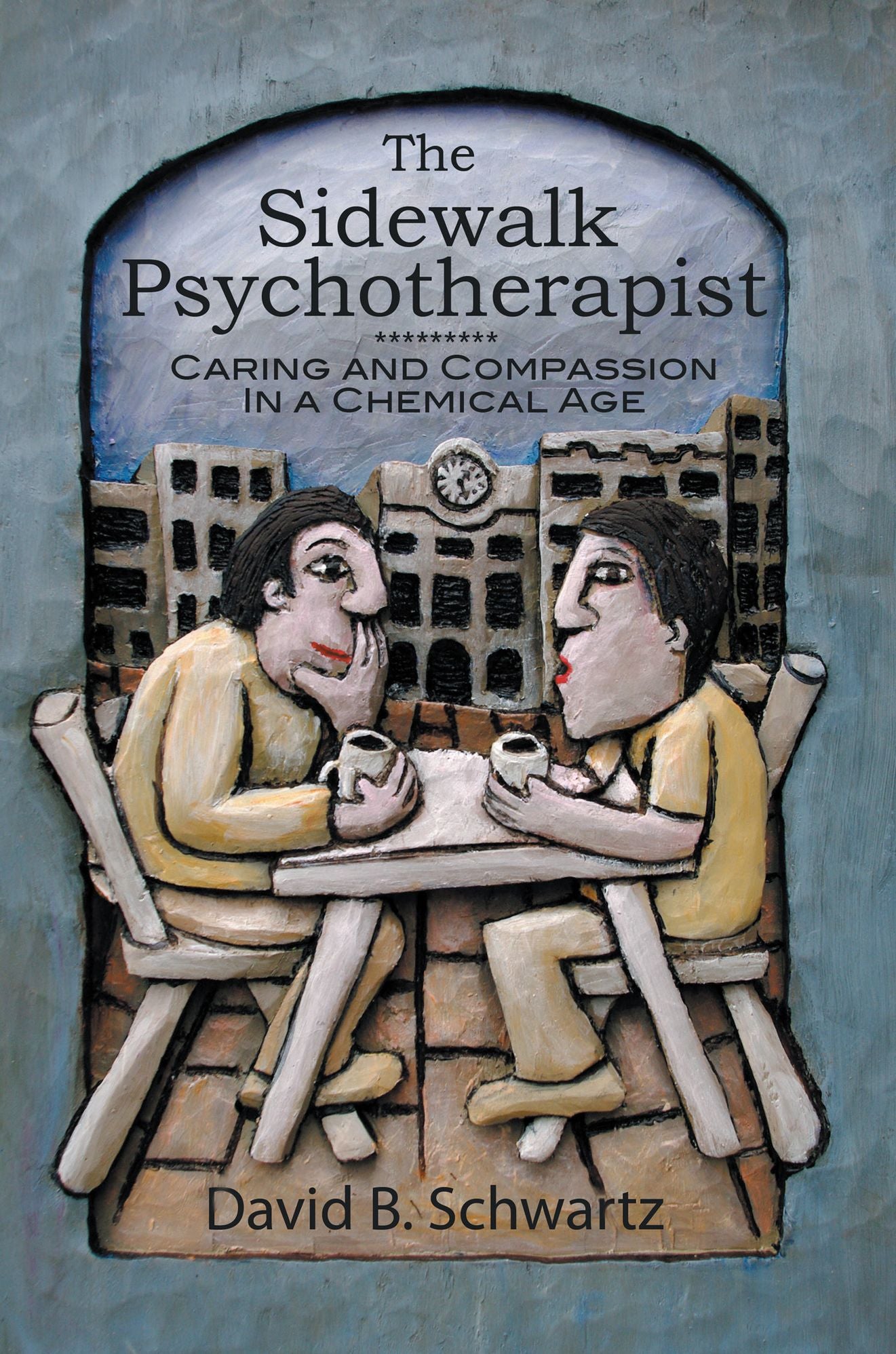 The Sidewalk Psychotherapist: Caring and Compassion in a Chemical Age
