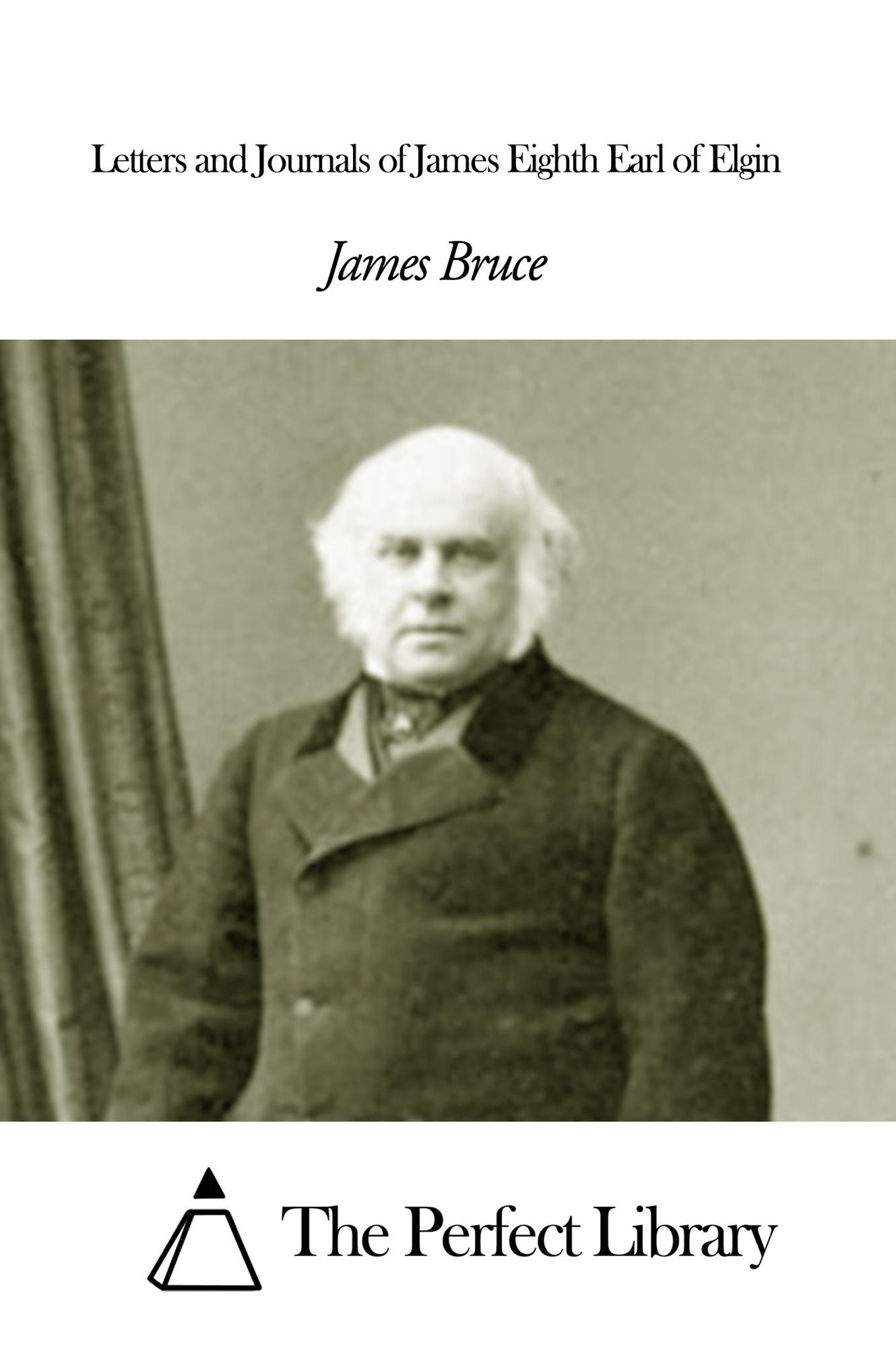 Letters and Journals of James Eighth Earl of Elgin