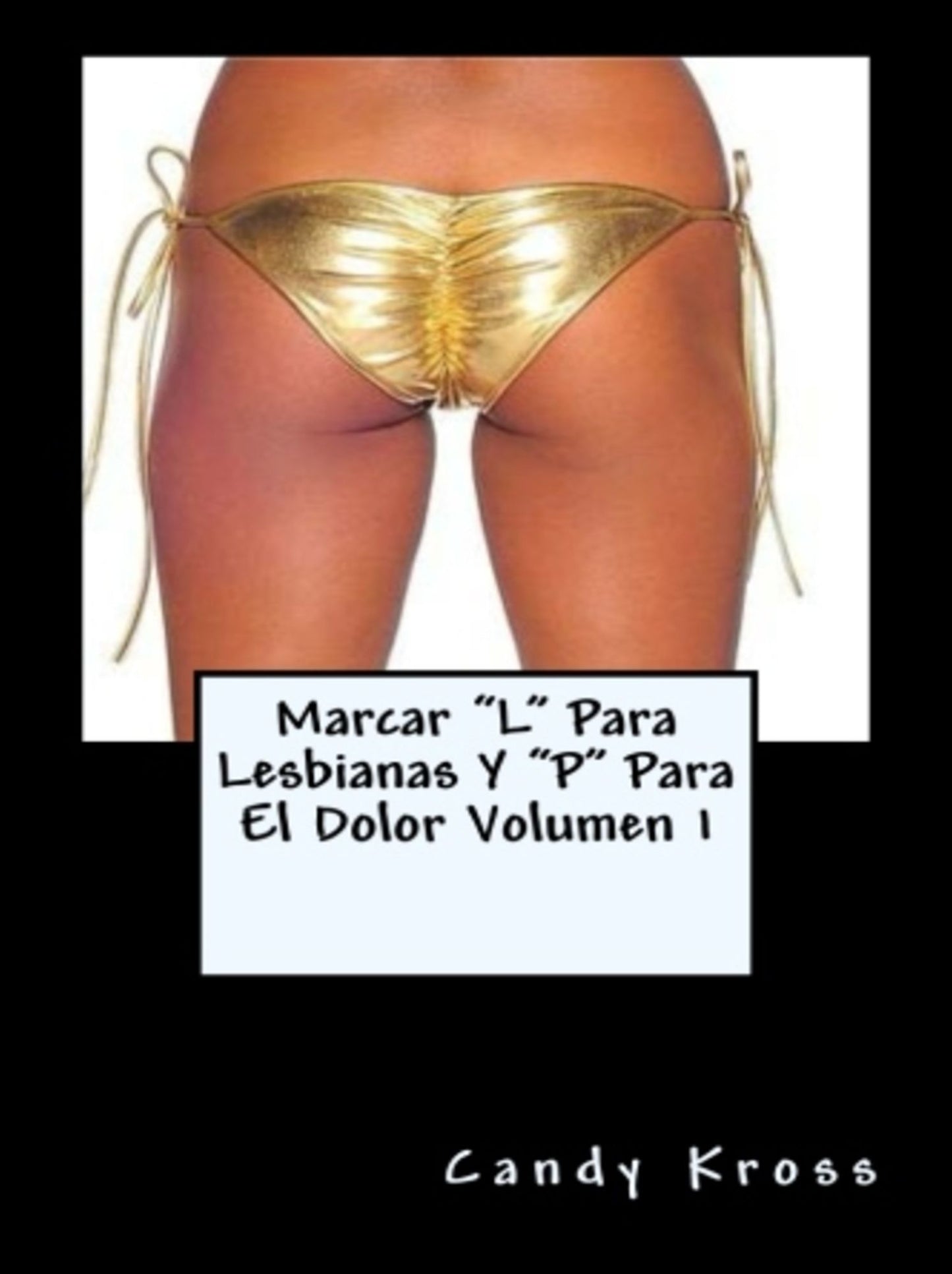 Marcar "L" Para Lesbianas Y "P" Para El Dolor Volumen 1