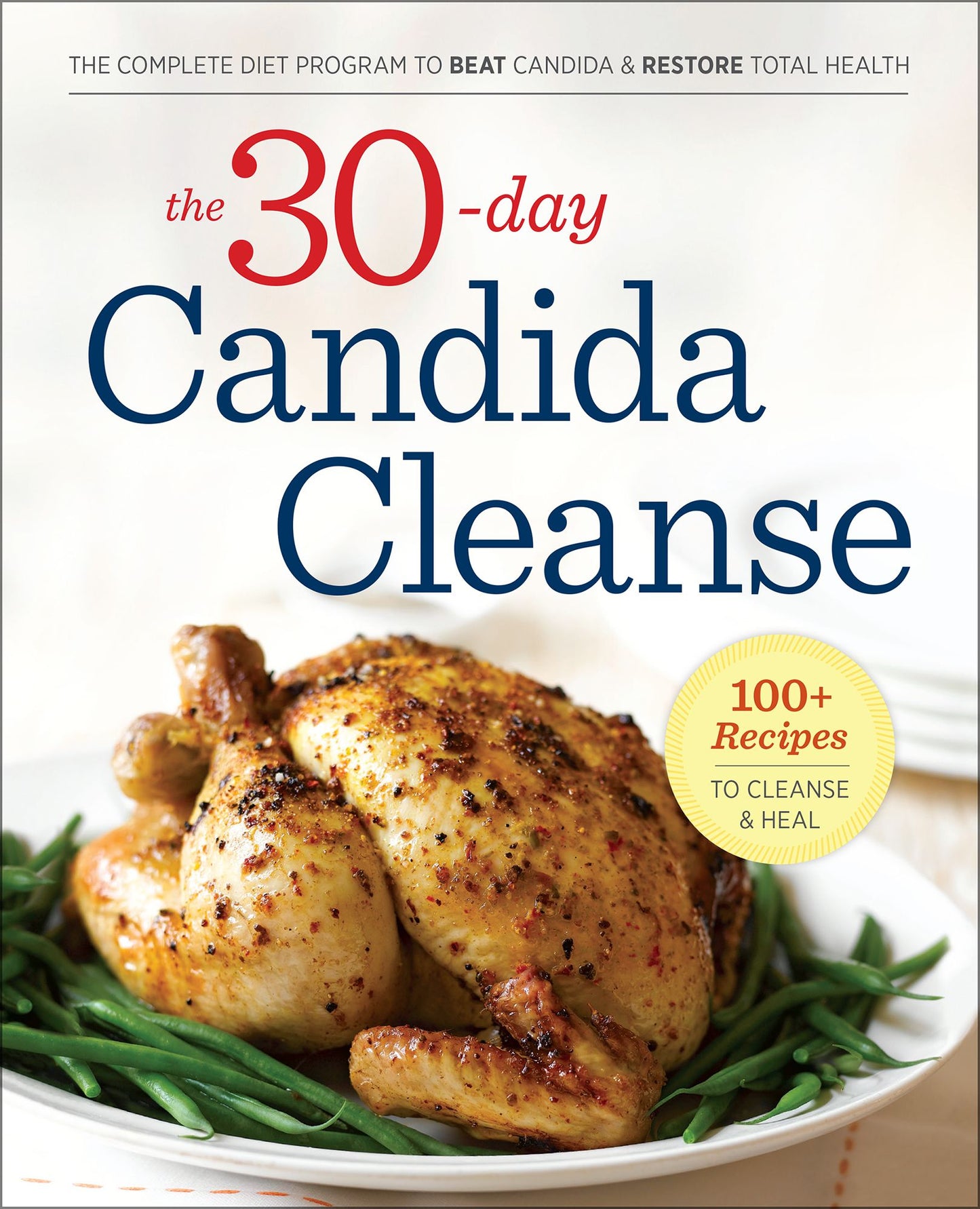 The 30-Day Candida Cleanse: The Complete Diet Program to Beat Candida and Restore Total Health