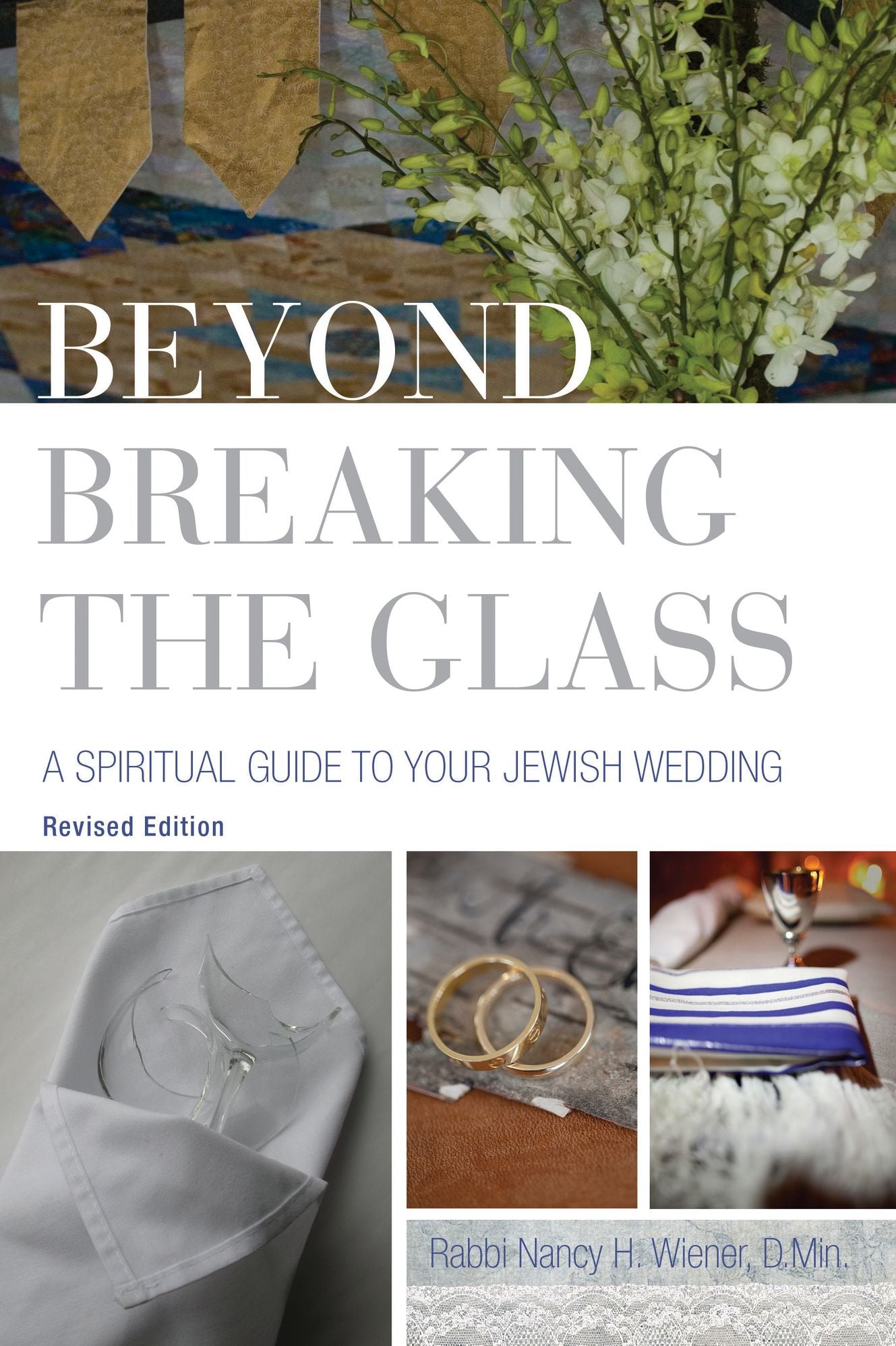 Beyond Breaking the Glass: A Spiritual Guide to your Jewish Wedding (2nd Edition)